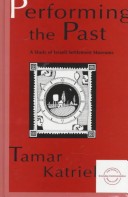 Performing The Past: A Study Of Israeli Settlement Museums