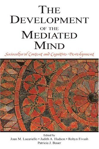 The Development Of The Mediated Mind: Sociocultural Context And Cognitive Development