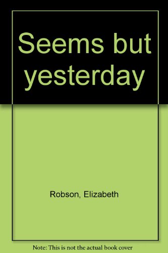 Seems But Yesterday