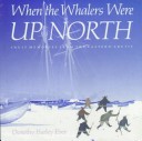 When the whalers were up North