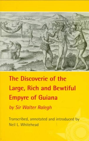The Discoverie Of The Large, Rich, And Bewtiful Empyre Of Guiana