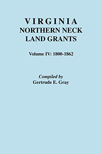 Virginia Northern Neck Land Grants 1800 1862 Vol. IV