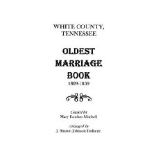 White County, Tennessee Oldest Marriage Book, 1809-1859