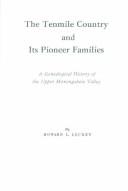 The Tenmile Country And Its Pioneer Families A Genealogical History Of The Upper Monogahela Valley