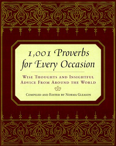 1,001 Proverbs For Every Occasion: Wise Thoughts And Insightful Advice From Around The World