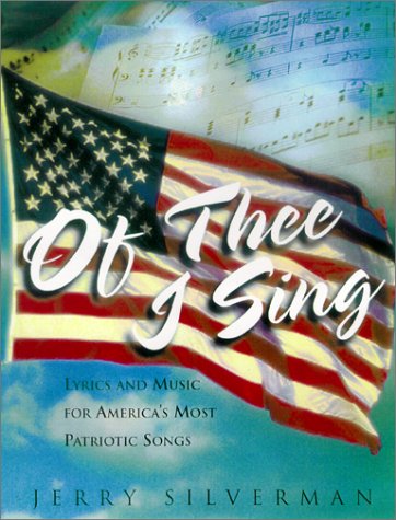 Of Thee I Sing: Lyrics And Music For Americas Most Patriotic Songs