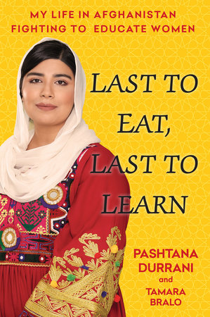 Last To Eat, Last To Learn by Pashtana Durrani and Tamara Bralo, ISBN 9780806542447