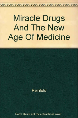 Miracle Drugs And The New Age Of Medicine