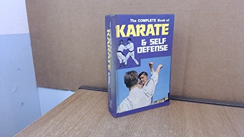 The Complete Book Of Karate And Self Defense = Formerly The Complete Book Of Self Defense