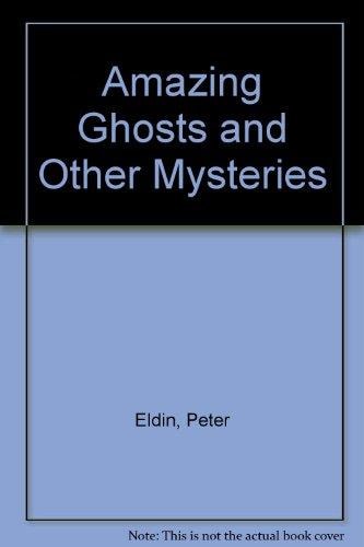 Amazing Ghosts And Other Mysteries