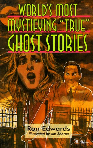 World's Most Mystifying True Ghost Stories
