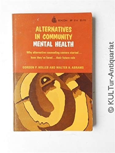 Alternatives In Community Mental Health: Why Alternative Counseling Centers Started, How They'Ve Fared, Their Future Role