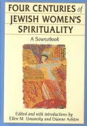 Four Centuries Of Jewish Women'S Spirituality: A Sourcebook