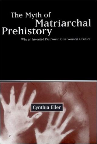 The Myth Of Matriarchal Prehistory