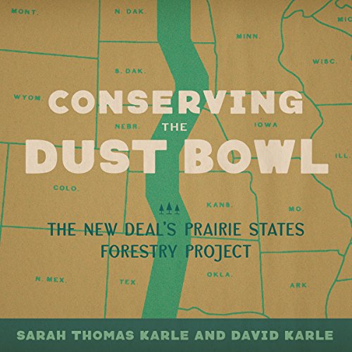 Conserving The Dust Bowl: The New Deal'S Prairie States Forestry Project
