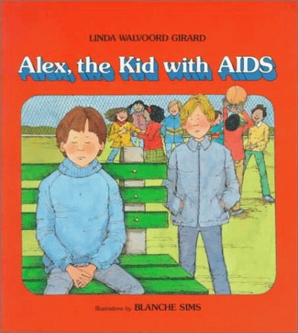 Alex the Kid With AIDS An Albert Whitman Prairie Book