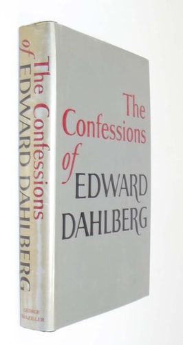 The confessions of Edward Dahlberg.