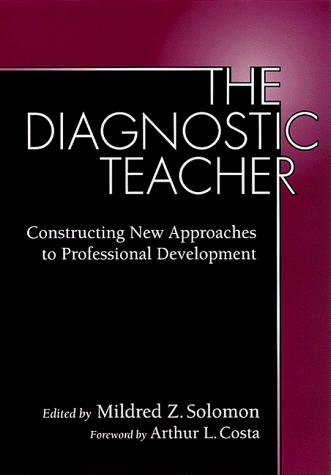 The Diagnostic Teacher: Constructing New Approaches To Professional Development