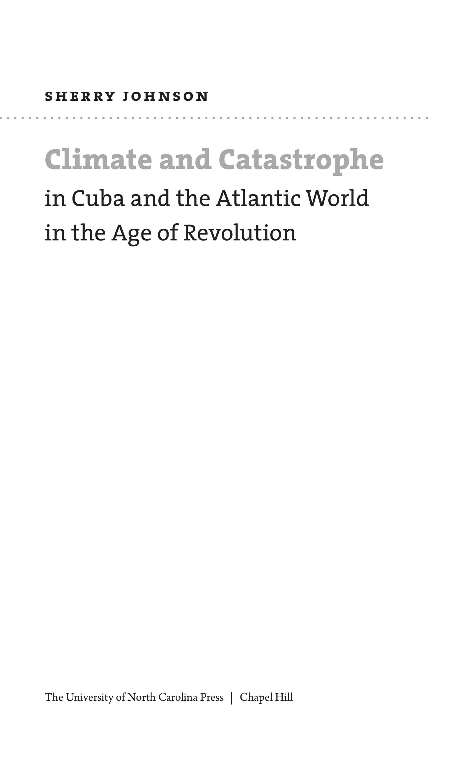 Climate And Catastrophe In Cuba And The Atlantic World In The Age Of Revolution