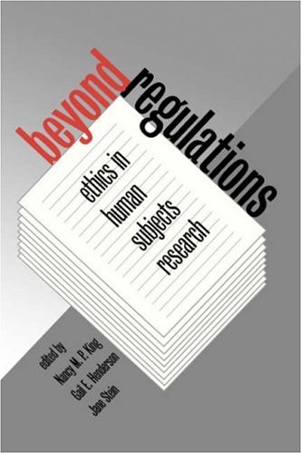 Beyond Regulations: Ethics In Human Subjects Research
