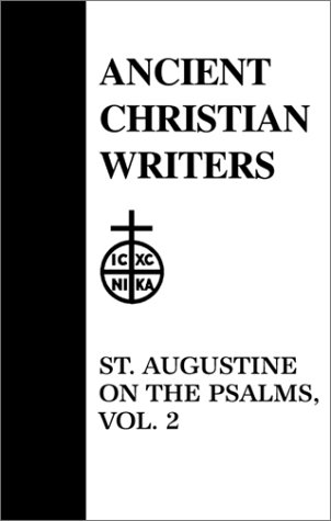 St. Augustine On The Psalms, Vol. 2 (Psalms 30-37) (Ancient Christian Writers)