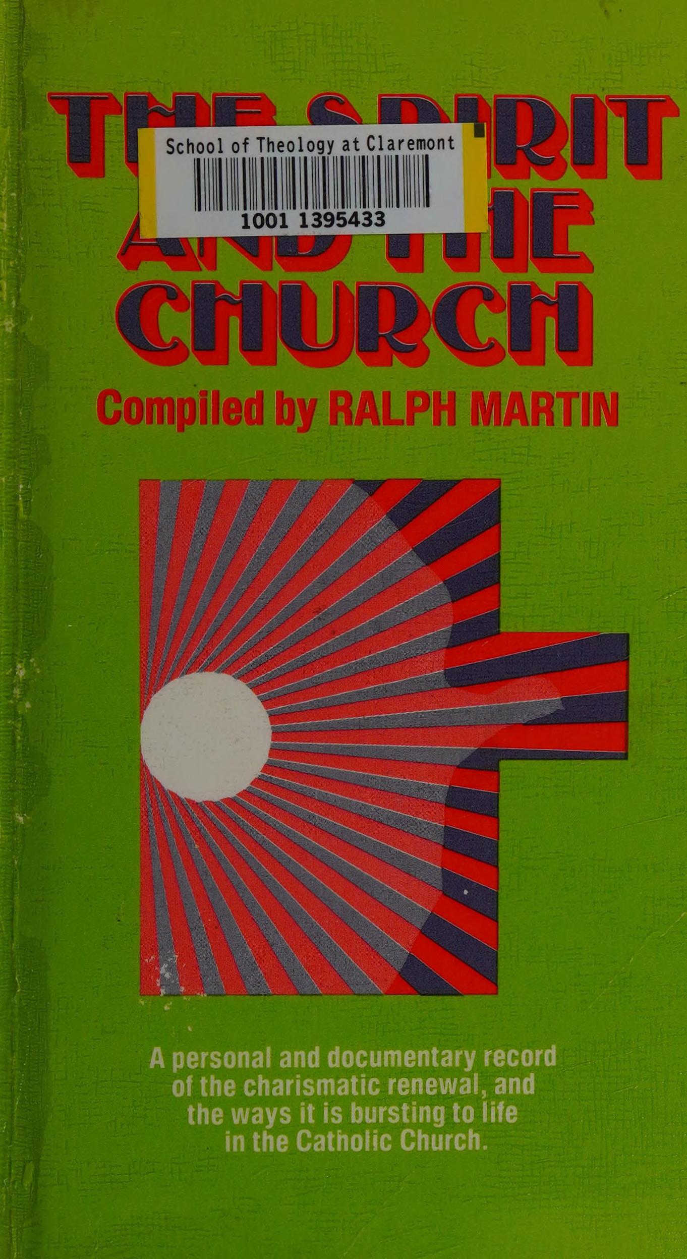 The Spirit And The Church: A Personal And Documentary Record Of The Charismatic Renewal And The Ways It Is Bursting To Life In The Catholic Church