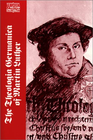 The Theologia Germanica Of Martin Luther (Classics Of Western Spirituality (Paperback))