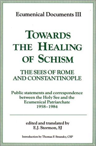 Towards The Healing Of Schism: The Sees Of Rome And Constantinople, Ecumenical Documents III, 1987