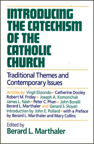 Introducing The Catechism Of The Catholic Church: Traditional Themes And Contemporary Issues