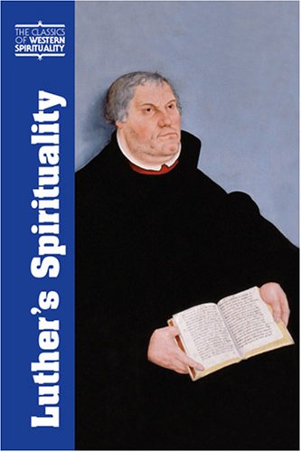 Luther'S Spirituality (Classics Of Western Spirituality (Paperback))