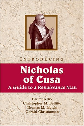 Introducing Nicholas Of Cusa: A Guide To A Renaissance Man