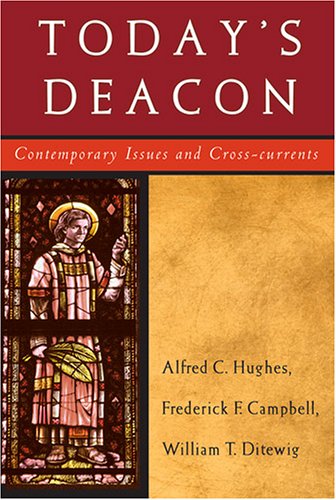 Today'S Deacon: Contemporary Issues And Cross-Currents