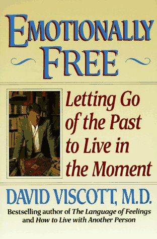 Emotionally Free : Letting Go Of The Past To Live In The Moment