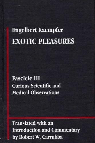 Exotic Pleasures: Fascicle Iii, Curious Scientific And Medical Observations