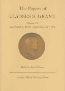 The Papers Of Ulysses S. Grant, Volume 28: November 1, 1876 - September 30, 1878