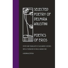 Selected Poetry Of Delmira Agustini: Poetics Of Eros