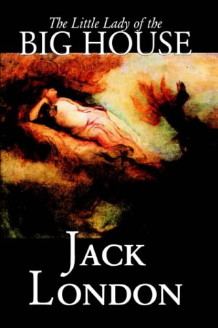 The Little Lady Of The Big House By Jack London, Fiction, Classics