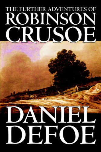 The Further Adventures Of Robinson Crusoe By Daniel Defoe, Fiction, Classics