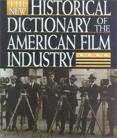 The New Historical Dictionary of the American Film Industry
