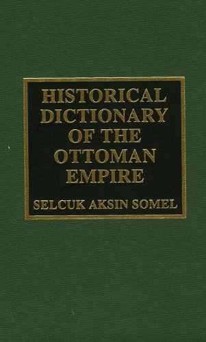 Historical Dictionary of the Ottoman Empire Historical Dictionaries of Ancient Civilizations and Historical Eras