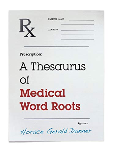 A Thesaurus Of Medical Word Roots