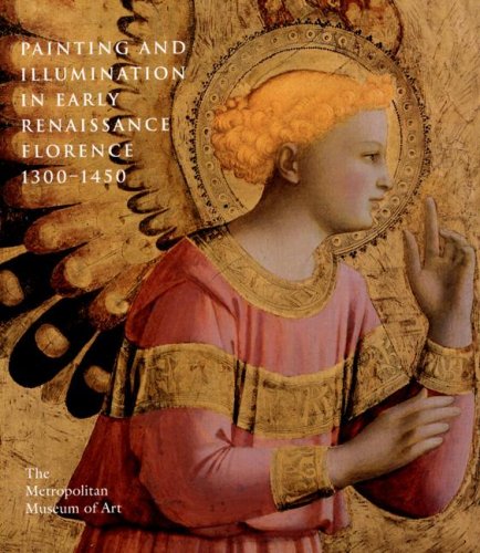 PAINTING AND ILLUMINATION IN EARLY RENAISSANCE FLORENCE 1300 1450