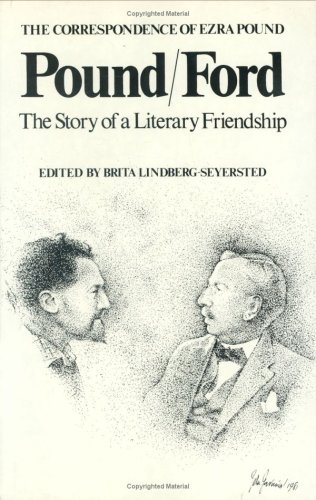 Pound/Ford: The Story Of Literary Friendship