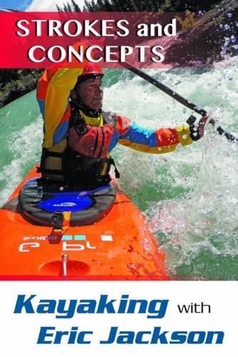 Kayaking With Eric Jackson: Strokes And Concepts