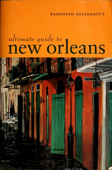 Randolph Delehanty's Ultimate Guide to New Orleans
