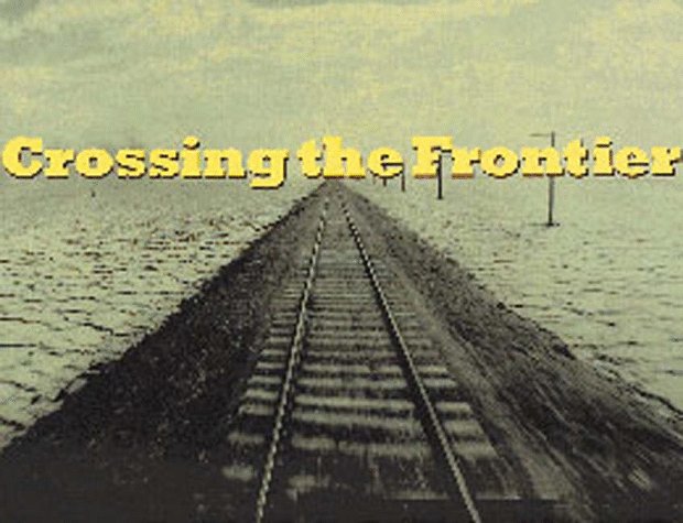 Crossing The Frontier: Photographs Of The Developing West, 1849 To The Present