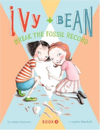 Ivy And Bean: Break The Fossil Record - Book 3: (Best Friends Books For Kids, Elementary School Books, Early Chapter Books) (Ivy & Bean, IVYB) by Annie Barrows, ISBN 9780811856836