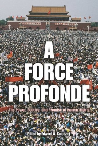 A Force Profonde: The Power, Politics, And Promise Of Human Rights
