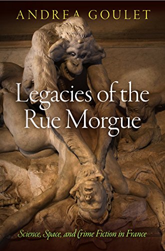 Legacies Of The Rue Morgue: Science, Space, And Crime Fiction In France