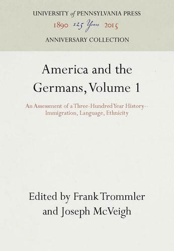 America and the Germans An Assessment of a 300 Year History